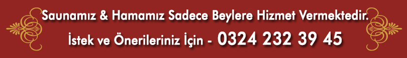 Saunamız ve Hamamımız Sadece Beylere Hizmet Vermektedir